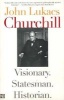 Churchill - Visionary, Statesman, Historian (Paperback, New edition) - John R Lukacs Photo