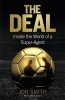 The Deal - Inside the World of a Super Agent (Hardcover) - Jon Smith Photo