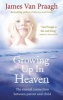 Growing Up in Heaven - The Eternal Connection Between Parent and Child (Paperback) - James Van Praagh Photo