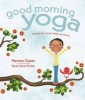 Good Morning Yoga - A Pose-by-Pose Wake-Up Story (Hardcover) - Mariam Gates Photo