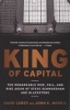 King of Capital - The Remarkable Rise, Fall, and Rise Again of Steve Schwarzman and Blackstone (Paperback) - David Carey Photo