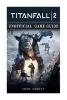 Titanfall 2 Unofficial Game Guide (Paperback) - Josh Abbott Photo