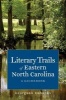 Literary Trails of Eastern North Carolina - A Guidebook (Paperback) - Georgann Eubanks Photo