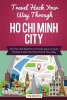 Travel Hack Your Way Through Ho Chi Minh City - Fly Free, Get Best Room Prices, Save on Auto Rentals & Get the Most Out of Your Stay (Paperback) - Tim Westin Photo