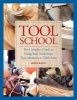 Tool School - The Complete Guide to Using Your Tools from Tape Measures to Table Saws (Hardcover) - Monte Burch Photo