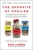 The Opposite of Spoiled - Raising Kids Who are Grounded, Generous, and Smart About Money (Paperback) - Ron Lieber Photo