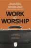 Work as Worship - How the Ceos of Interstate Batteries, Hobby Lobby, Pepsico, Tyson Foods and More Bring Meaning to Their Work (Paperback) - Mark Russell Photo