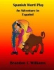 Spanish Wordplay - An Adventure in Espanol (Paperback) - Brandon C Williams Photo