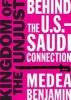 Kingdom of the Unjust - Behind the U.S.-Saudi Connection (Paperback) - Medea Benjamin Photo