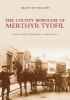 The County Borough of Merthyr Tydfil (Paperback) - Carolyn Jacob Photo