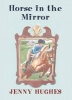 Horse in the Mirror (Paperback) - Jenny Hughes Photo