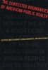 The Contested Boundaries of American Public Health (Paperback) - James Colgrove Photo