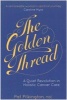 Golden Thread - A Quiet Revolution in Holistic Cancer Care (Paperback) - Felicity Biggart Photo