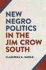 New Negro Politics in the Jim Crow South (Hardcover) - Claudrena N Harold Photo