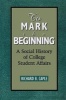 To Mark the Beginning - A Social History of College Student Affairs (Paperback) - Richard B Caple Photo