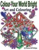 Colour Your World Bright Colouring Book - Art and Colouring (Paperback) - Elaine M Phillips Photo