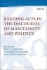 Reading Acts in the Discourses of Masculinity and Politics (Hardcover) - Eric D Barreto Photo