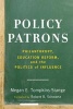 Policy Patrons - Philanthropy, Education Reform, and the Politics of Influence (Paperback) - Megan E Tompkins Stange Photo