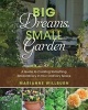 Big Dreams, Small Garden - A Guide to Creating Something Extraordinary in Your Ordinary Space (Paperback) - Marianne Willburn Photo