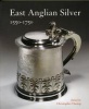 East Anglian Silver - 1550-1750 (Paperback) - Christopher Hartop Photo