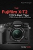 Fujifilm X-T2, the - 115 X-Pert Tips to Get the Most Out of Your Camera (Paperback) - Rico Pfirstinger Photo