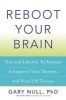 Reboot Your Brain - Diet and Lifestyle Techniques to Improve Your Memory and Ward off Disease (Paperback) - Gary Null Photo