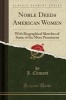 Noble Deeds American Women - With Biographical Sketches of Some of the More Prominent (Classic Reprint) (Paperback) - J Clement Photo