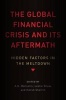 The Global Financial Crisis and its Aftermath - Hidden Factors in the Meltdown (Hardcover) - A G Malliaris Photo