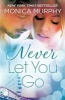 Never Let You Go (Paperback) - Monica Murphy Photo