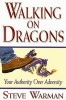 Walking on Dragons - Your Authority Over Adversity (Paperback) - Steve Warman Photo