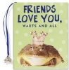 Friends Love You, Warts & All (Hardcover) -  Photo