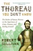 The Thoreau You Don't Know - The Father of Nature Writers on the Importance of Cities, Finance, and Fooling Around (Paperback) - Robert Sullivan Photo