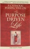 A Catholic Perspective on the Purpose Driven Life (Paperback) - Joseph M Champlin Photo