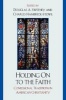 Holding on to the Faith - Confessional Traditions and American Christianity (Paperback) - Douglas A Sweeney Photo