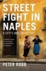 Street Fight in Naples - A City's Unseen History (Paperback) - Peter Robb Photo