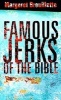 Famous Jerks of the Bible (Paperback) - Margaret Brouillette Photo