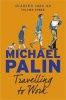 Travelling to Work - Diaries 1988-1998 (Paperback) - Michael Palin Photo