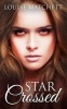 Star Crossed (Paperback) - Miss Louise Matchett Photo