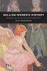 Selling Women's History - Packaging Feminism in Twentieth-Century American Popular Culture (Paperback) - Emily Westkaemper Photo