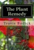 The Plant Remedy - Plant Spirit Shamanism and Healing (Paperback) - Travis Bodick Photo