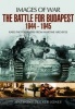 The Battle for Budapest 1944 - 1945 - Rare Photographs from Wartime Archives (Paperback) - Anthony Tucker Jones Photo