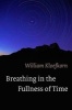 Breathing in the Fullness of Time (Hardcover) - William Kloefkorn Photo