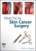 Practical Skin Cancer Surgery - From Fundamentals to Advanced (Paperback) - Anthony Dixon Photo