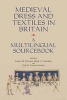 Medieval Dress and Textiles in Britain - A Multilingual Sourcebook (Hardcover) - Louise M Sylvester Photo