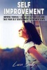 Self Improvement - Improve Yourself Everyday of Your Life and Take Your Self Development to the Next Level (Paperback) - Lucas Bailly Photo