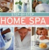 Step-by-Step Home Spa - Do-it-Yourself Beauty Treatments for Total Well-Being - With 70 Photographs (Hardcover) - Stephanie Donaldson Photo