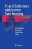 Atlas of Endoscopy with Narrow Band Imaging 2015 (English, Japanese, Hardcover, 2014) - Manabu Muto Photo