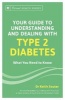 Your Guide to Understanding and Dealing with Type 2 Diabetes - What You Need to Know (Paperback) - Keith Souter Photo