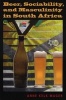 Beer, Sociability And Masculinity In South Africa (Paperback) - Anne Kelk Mager Photo