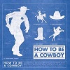 How to be a Cowboy (Hardcover) - Jim Arndt Photo